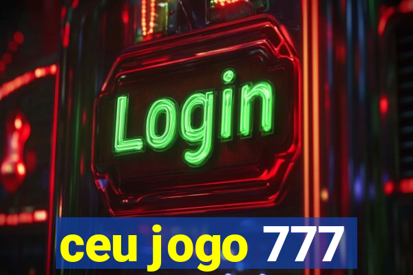 ceu jogo 777